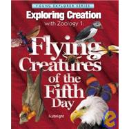 Seller image for Exploring Creation with Zoology 1 : The Flying Creatures of Day Five for sale by eCampus