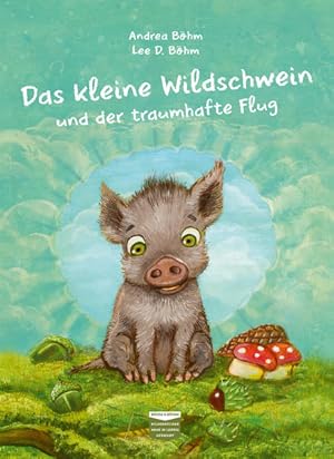 Seller image for Das kleine Wildschwein und der traumhafte Flug: Bilderbuch for sale by grunbu - kologisch & Express-Buchversand