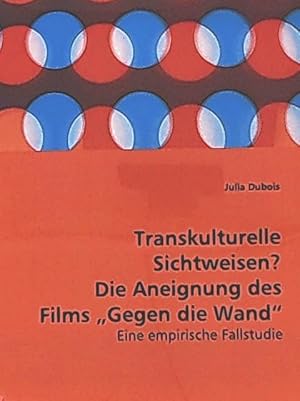 Seller image for Transkulturelle Sichtweisen? Die Aneignung des Films "Gegen die Wand". Eine empirische Fallstudie for sale by Leserstrahl  (Preise inkl. MwSt.)