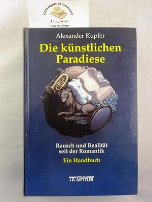 Die künstlichen Paradiese : Rausch und Realität seit der Romantik ; ein Handbuch.