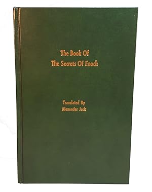 THE BOOK OF THE SECRETS OF ENOCH. Translated by Alexander Jack.