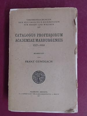 Catalogus professorum academiae Marburgensis. / Die akademischen Lehrer der Phillips-Universität ...