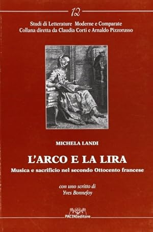 Bild des Verkufers fr L'arco e la lira. Musica e sacrificio nel secondo Ottocento francese. zum Verkauf von FIRENZELIBRI SRL