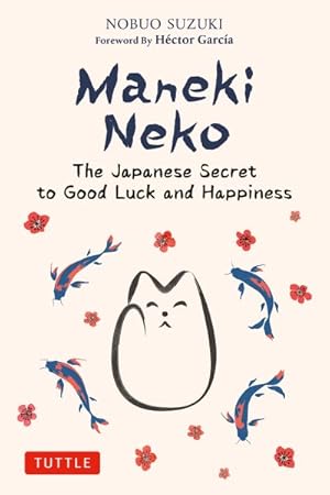 Imagen del vendedor de Maneki Neko : The Japanese Secret to Good Luck and Happiness a la venta por GreatBookPrices