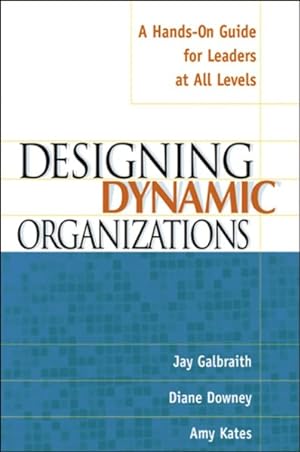 Bild des Verkufers fr Designing Dynamic Organizations : A Hands-On Guide for Leaders at All Levels zum Verkauf von GreatBookPrices