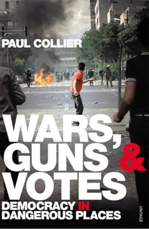 Bild des Verkufers fr Wars, Guns and Votes : Democracy in Dangerous Places zum Verkauf von AHA-BUCH GmbH