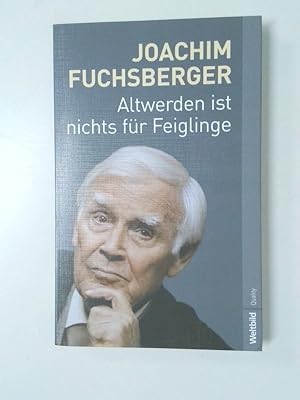 Bild des Verkufers fr Altwerden ist nichts fr Feiglinge Joachim Fuchsberger zum Verkauf von Antiquariat Buchhandel Daniel Viertel