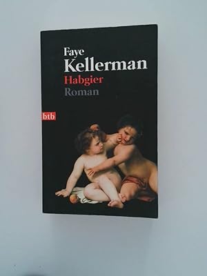 Seller image for Habgier : Roman Faye Kellerman. Aus dem Amerikan. von Frauke Brodd for sale by Antiquariat Buchhandel Daniel Viertel