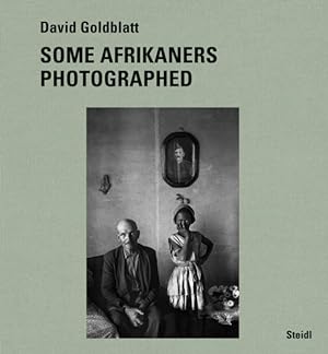 Bild des Verkufers fr David Goldblatt : Some Afrikaners Photographed zum Verkauf von GreatBookPrices