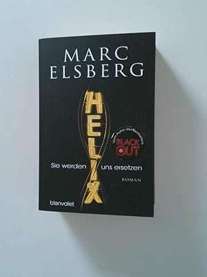 Bild des Verkäufers für Helix : sie werden uns ersetzen : Roman Marc Elsberg zum Verkauf von Antiquariat Buchhandel Daniel Viertel