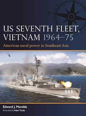 Seller image for Us Seventh Fleet, Vietnam 1964?75 : American Naval Power in Southeast Asia for sale by GreatBookPrices