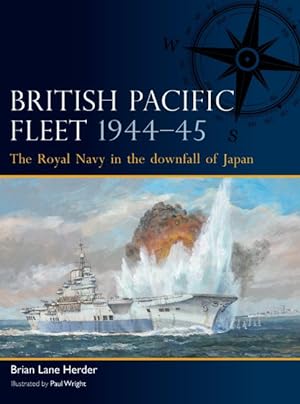 Bild des Verkufers fr British Pacific Fleet, 1944-45 : The Royal Navy in the Downfall of Japan zum Verkauf von GreatBookPrices