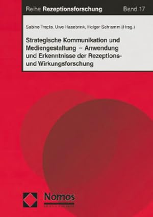 Strategische Kommunikation und Mediengestaltung : Anwendung und Erkenntnisse der Rezeptions- und ...