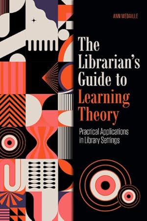 Seller image for Librarian's Guide to Learning Theory : Practical Applications in Library Settings for sale by GreatBookPrices