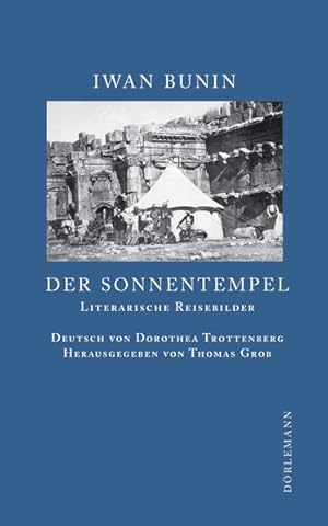 Bild des Verkufers fr Der Sonnentempel: Literarische Reisebilder 1897-1924 (Bunin Werkausgabe) zum Verkauf von Antiquariat Armebooks