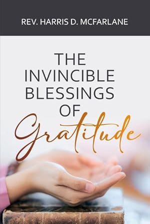 Seller image for The Invincible Blessings of Gratitude for sale by AHA-BUCH GmbH
