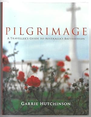 Seller image for Pilgrimage A Traveller's Guide to Australia's Battlefields. for sale by City Basement Books