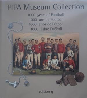 Bild des Verkufers fr FIFA Museum Collection. 1000 years of football. 1000 ans de Football. 1000 anos de Ftbol. 1000 Jahre Fuball. zum Verkauf von Antiquariat Bernd Preler