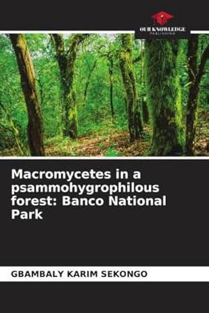 Seller image for Macromycetes in a psammohygrophilous forest: Banco National Park for sale by BuchWeltWeit Ludwig Meier e.K.