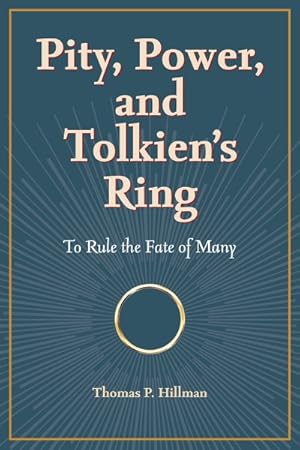 Imagen del vendedor de Pity, Power, and Tolkien's Ring : To Rule the Fate of Many a la venta por GreatBookPrices