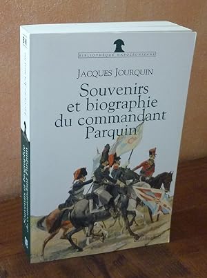 Souvenirs et biographie du commandant Parquin, officier et conspirateur, Bibliothèque Napoléonien...