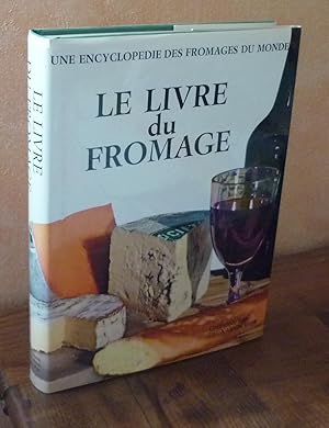 Le livre du Fromage, avec le dictionnaire des fromages du Monde, recettes de Madeleine Othenin-Gi...