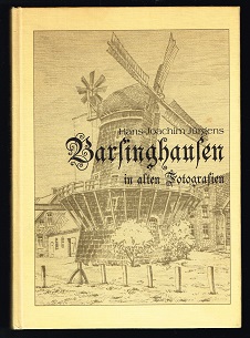 Bild des Verkufers fr Barsinghausen in alten Fotografien: Historisches Kaleidoskop der Geschichte von Barsinghausen und den Ortsteilen. - zum Verkauf von Libresso Antiquariat, Jens Hagedorn