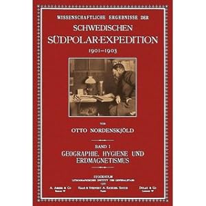 Seller image for Geographie, Hygiene und Erdmagnetismus Wissenschaftliche Ergebnisse der schwedischen Sdpolar-Expedition von 1901-1903 for sale by Versandantiquariat Nussbaum