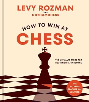 Seller image for How to Win at Chess : The Ultimate Guide for Beginners and Beyond for sale by GreatBookPrices