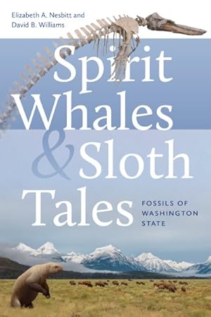 Imagen del vendedor de Spirit Whales and Sloth Tales : Fossils of Washington State a la venta por GreatBookPrices