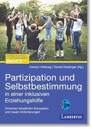 Partizipation und Selbstbestimmung in einer inklusiven Erziehungshilfe Zwischen bewährten Konzept...