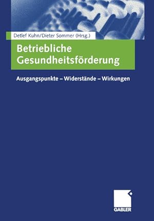 Betriebliche Gesundheitsförderung Ausgangspunkte - Widerstände - Wirkungen