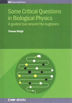 Bild des Verkufers fr Some Critical Questions in Biological Physics : A guided tour around the bugbears zum Verkauf von GreatBookPrices