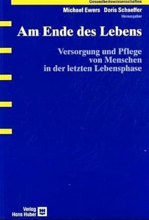 Seller image for Am Ende des Lebens Versorgung und Pflege von Menschen in der letzten Lebensphase for sale by Berliner Bchertisch eG