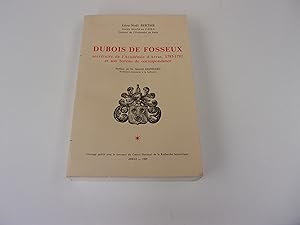 Seller image for DUBOIS DE FOSSEUX. Secrtaire de l'acadmie d'Arras, 1785 1792 et son bureau de correspondance. Ddicace for sale by occasion de lire