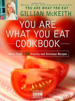 Seller image for You Are What You Eat Cookbook: More Than 150 Healthy and Delicious Recipes for sale by WeBuyBooks