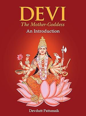 Devi. The Mother-Goddess. An Introduction.