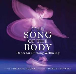Bild des Verkufers fr The Song of the Body: Dance for Lifelong Wellbeing zum Verkauf von WeBuyBooks