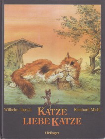 Katze, liebe Katze. Wilhelm Topsch. Bilder von Reinhard Michl