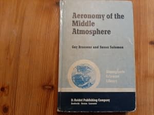 Seller image for Aeronomy of the Middle Atmosphere: Chemistry and Physics of the Stratosphere and Mesosphere for sale by Gebrauchtbcherlogistik  H.J. Lauterbach