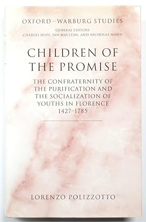 Seller image for Children of the Promise: The Confraternity of the Purification and the Socialization of Youths in Florence: 1427-1785 for sale by PsychoBabel & Skoob Books