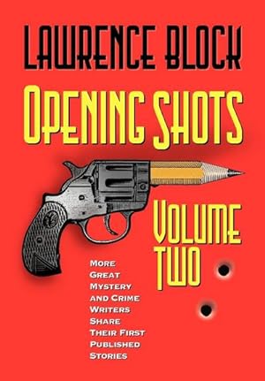 Seller image for Opening Shots - Volume Two : More Great Mystery and Crime Writers Share Their First Published Stories for sale by AHA-BUCH GmbH