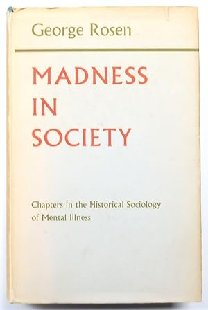 Madness in Society: Chapters in the Historical Sociology of Mental Illness