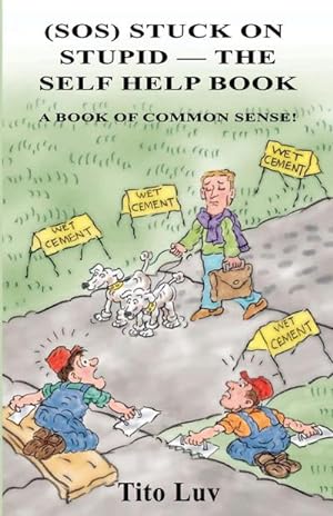Bild des Verkufers fr (SOS) Stuck On Stupid -- The Self Help Book : A Book of Common Sense! zum Verkauf von AHA-BUCH GmbH