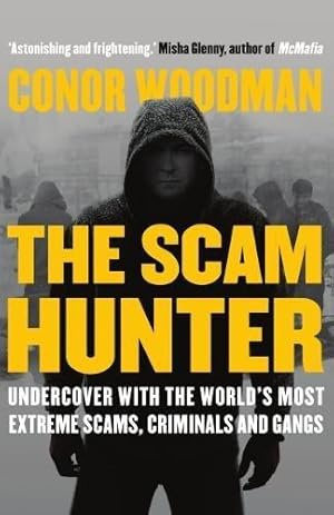 Seller image for The Scam Hunter: Undercover with the World's Most Extreme Scams, Criminals and Gangs: Investigating the Criminal Heart of the Global City for sale by WeBuyBooks