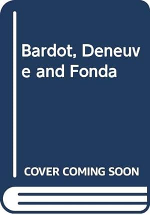 Seller image for Bardot, Deneuve and Fonda: The Memoirs of Roger Vadim for sale by WeBuyBooks