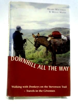 Seller image for Downhill All the Way: Walking with Donkeys on the Stevenson Trail for sale by World of Rare Books