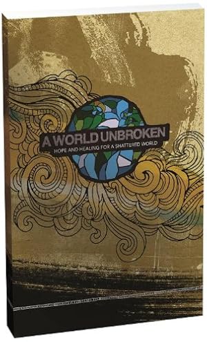 Seller image for A World Unbroken: Hope and Healing for a Shattered World for sale by WeBuyBooks