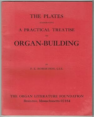 The Plates Illustrating A Practical Treatise On Organ-Building