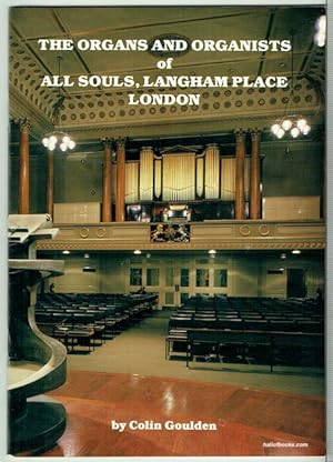 The Organs And Organists Of All Souls, Langham Place, London